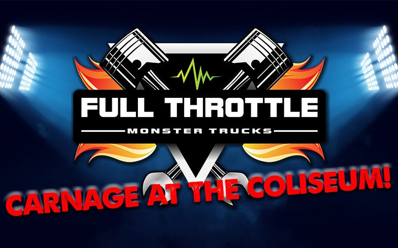 Full Throttle Monster Trucks presents Carnage at the Coliseum